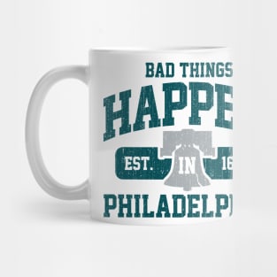 Bad Things Happen In Philadelphia Philly PA Mug